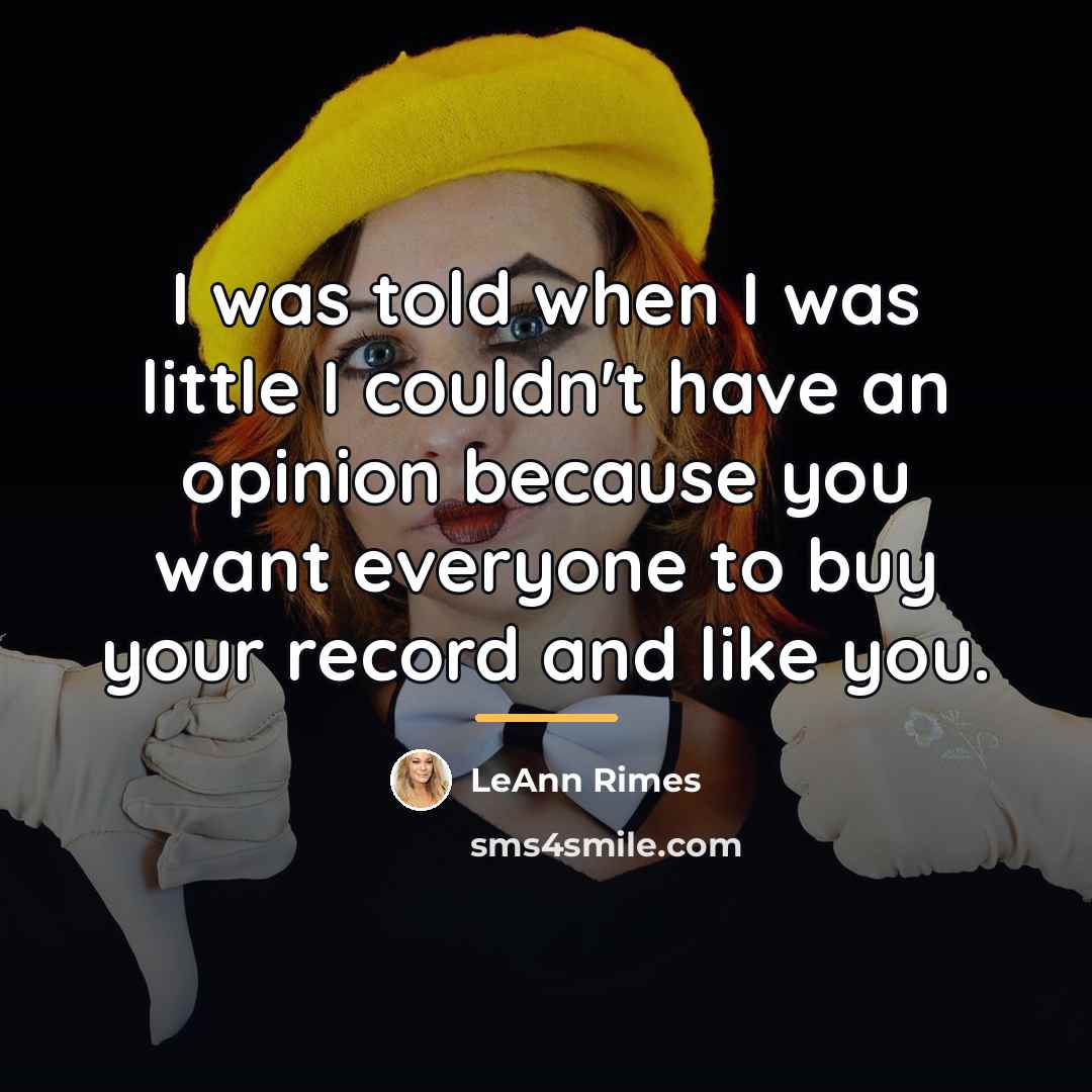 “I was told when I was little I couldn't have…” quote by LeAnn Rimes
