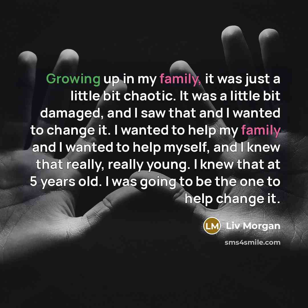 “Growing up in my family, it was just a little…” quote by Liv Morgan