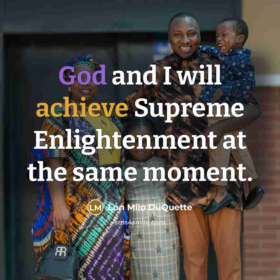 “God and I will achieve Supreme Enlightenment at the same…” quote by Lon Milo DuQuette
