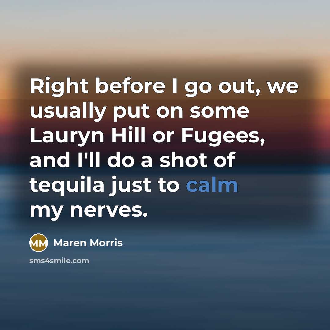 “Right before I go out, we usually put on some…” quote by Maren Morris