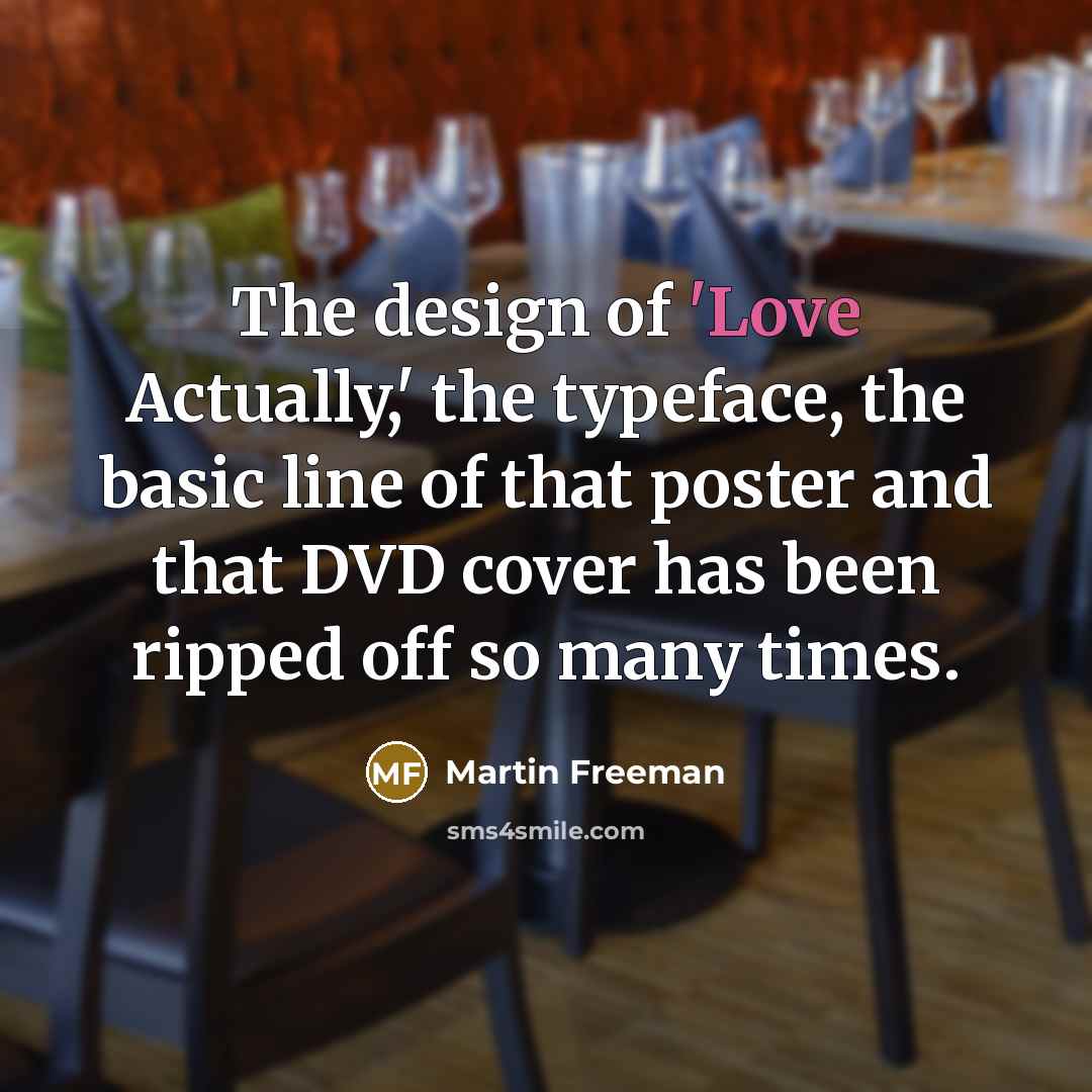 “The design of 'Love Actually,' the typeface, the basic line…” quote by Martin Freeman