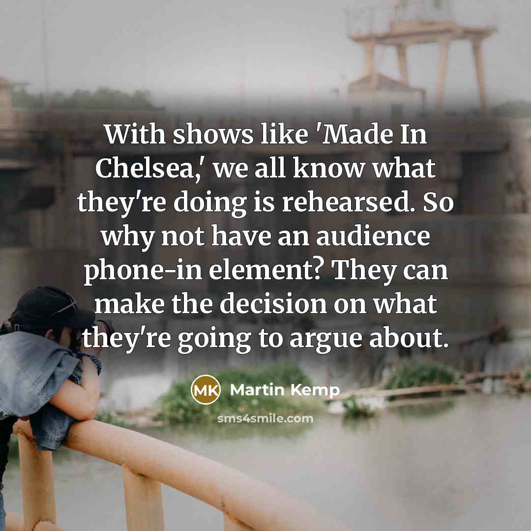 “With shows like 'Made In Chelsea,' we all know what…” quote by Martin Kemp