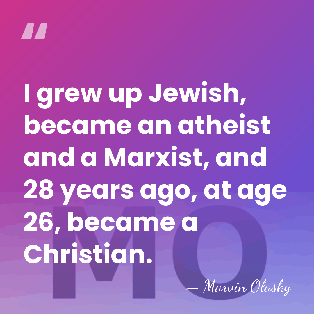 I grew up Jewish, became an atheist and a Marxist, and 28&hellip; - Marvin Olasky
