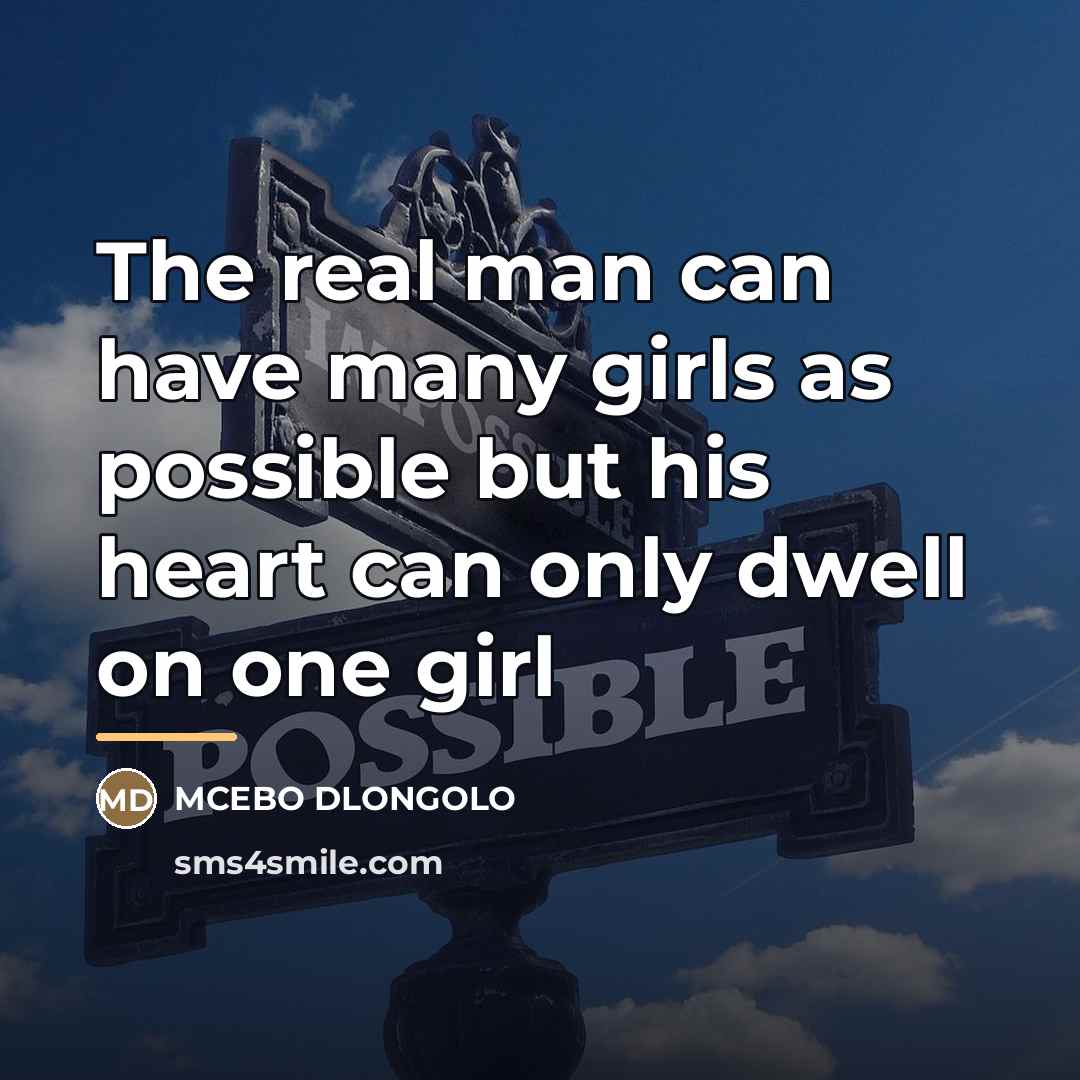 “The real man can have many girls as possible but…” quote by McEbo Dlongolo