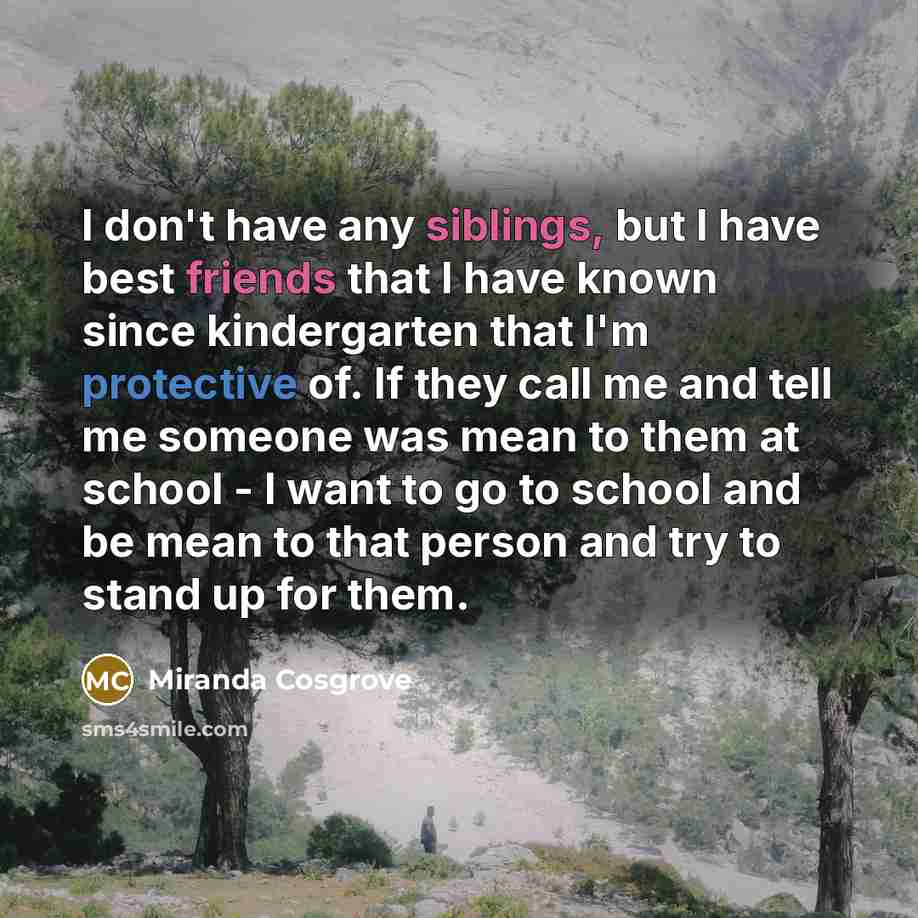 “I don't have any siblings, but I have best friends…” quote by Miranda Cosgrove