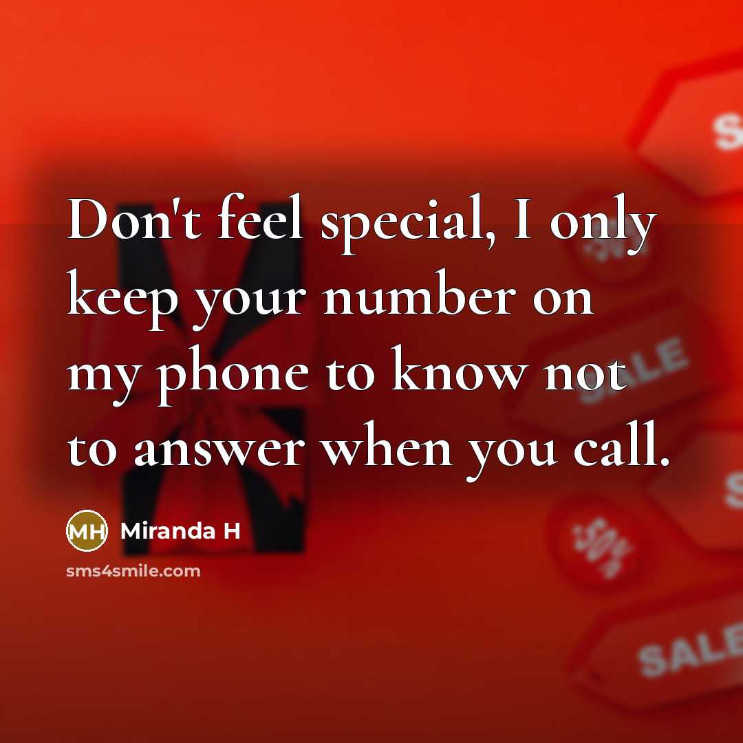 “Don't feel special, I only keep your number on my…” quote by Miranda H