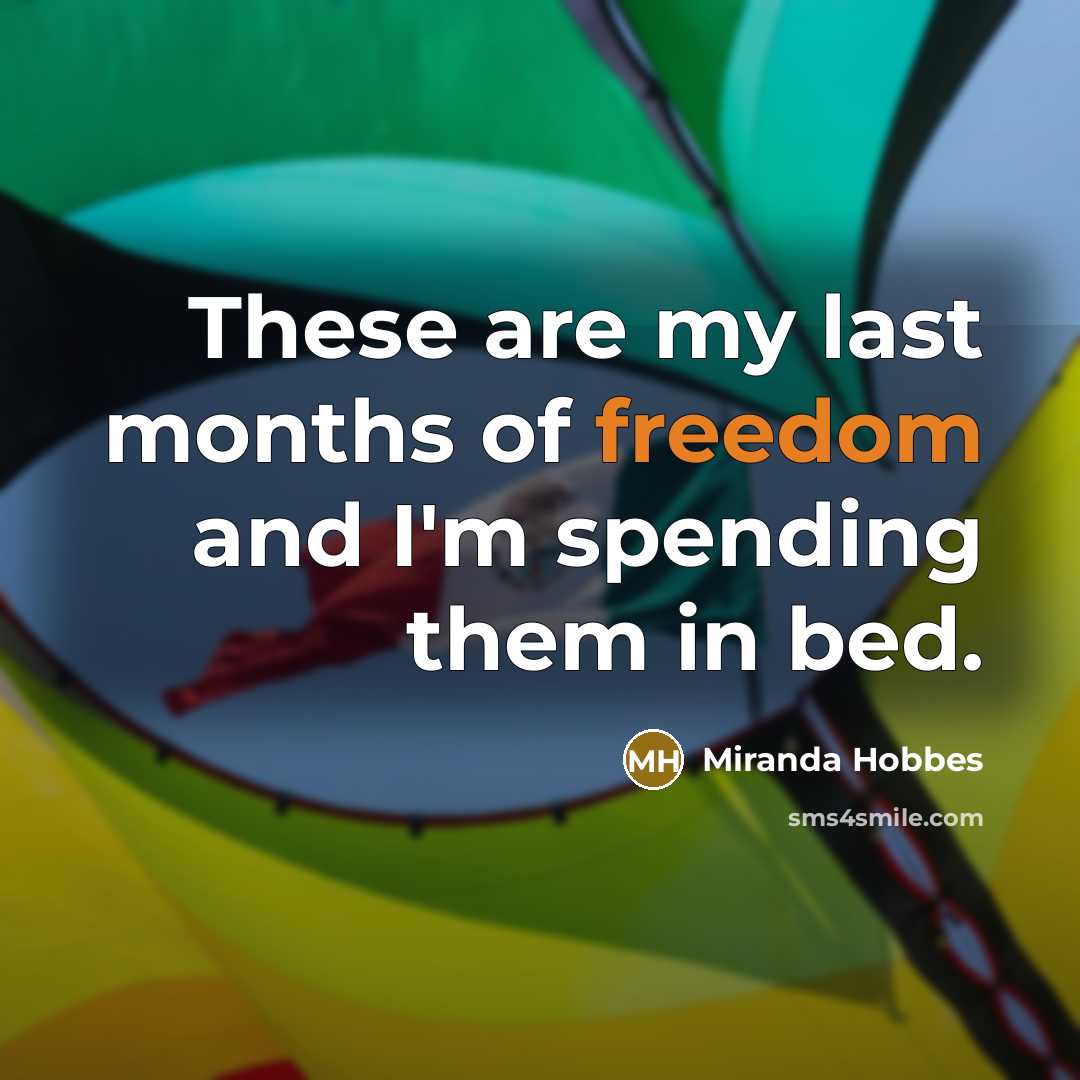 “These are my last months of freedom and I'm spending…” quote by Miranda Hobbes