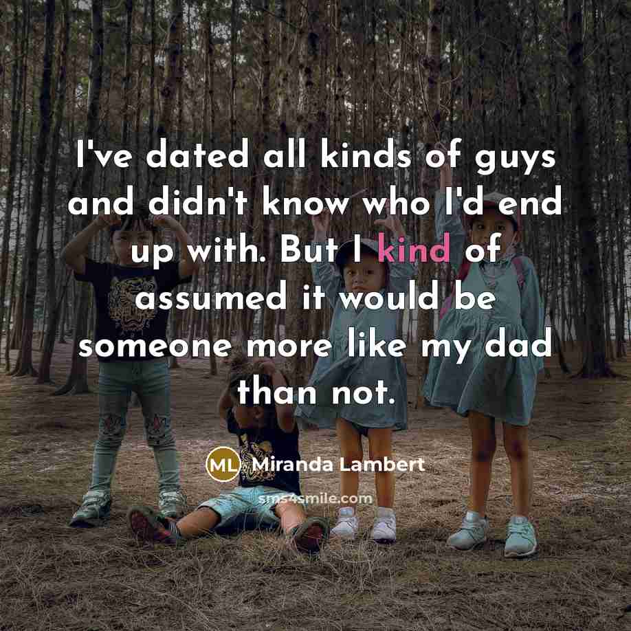 “I've dated all kinds of guys and didn't know who…” quote by Miranda Lambert