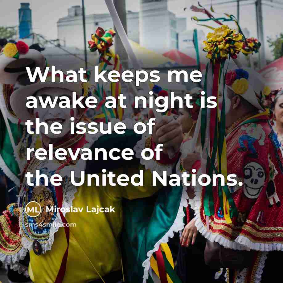 “What keeps me awake at night is the issue of…” quote by Miroslav Lajcak