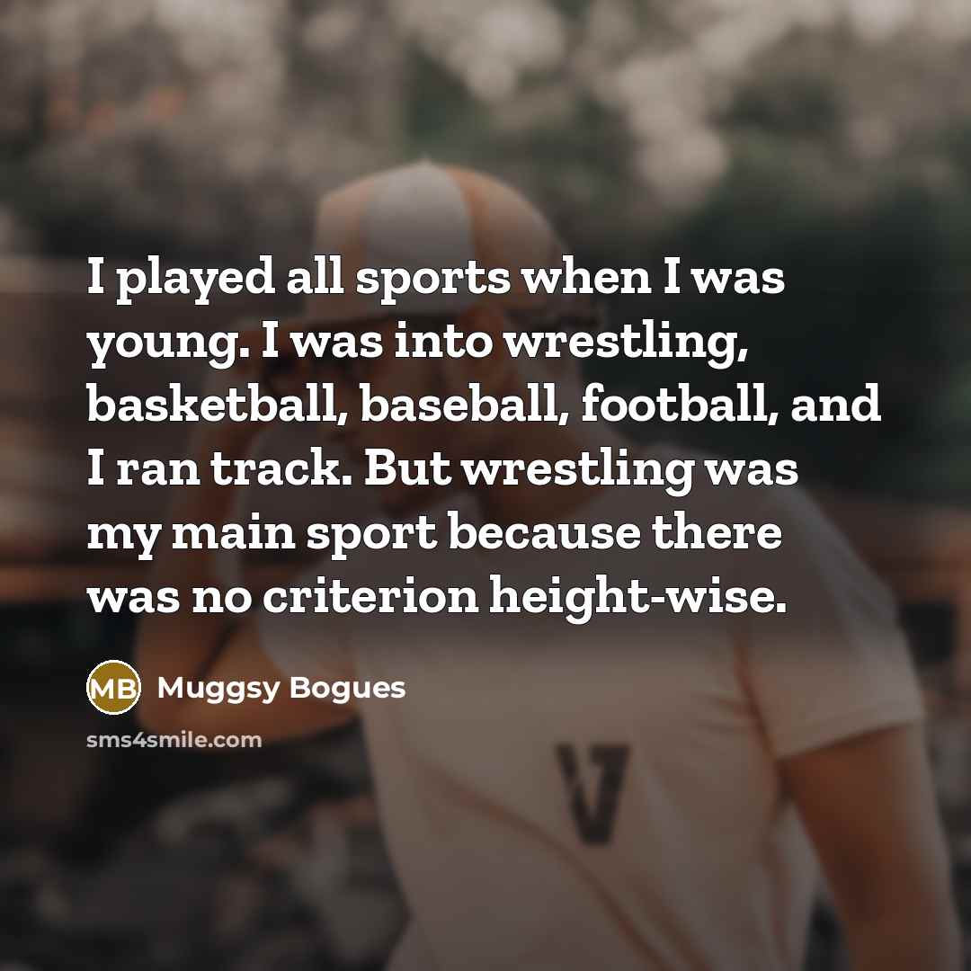 “I played all sports when I was young. I was…” quote by Muggsy Bogues