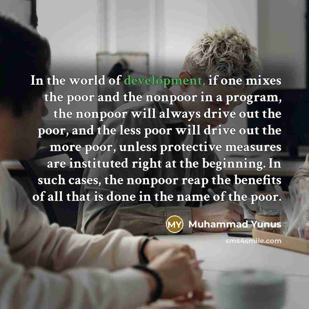 “In the world of development, if one mixes the poor…” quote by Muhammad Yunus