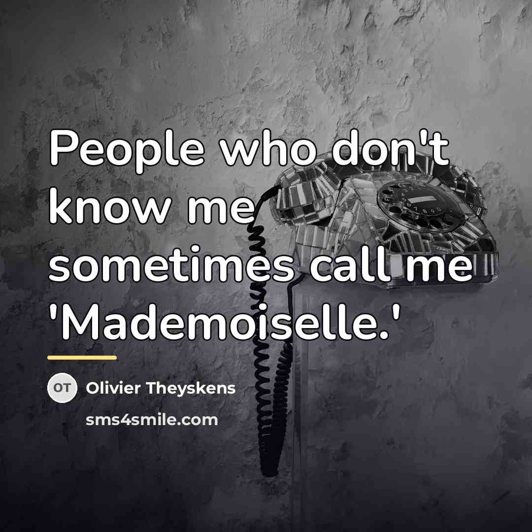 “People who don't know me sometimes call me 'Mademoiselle.'…” quote by Olivier Theyskens
