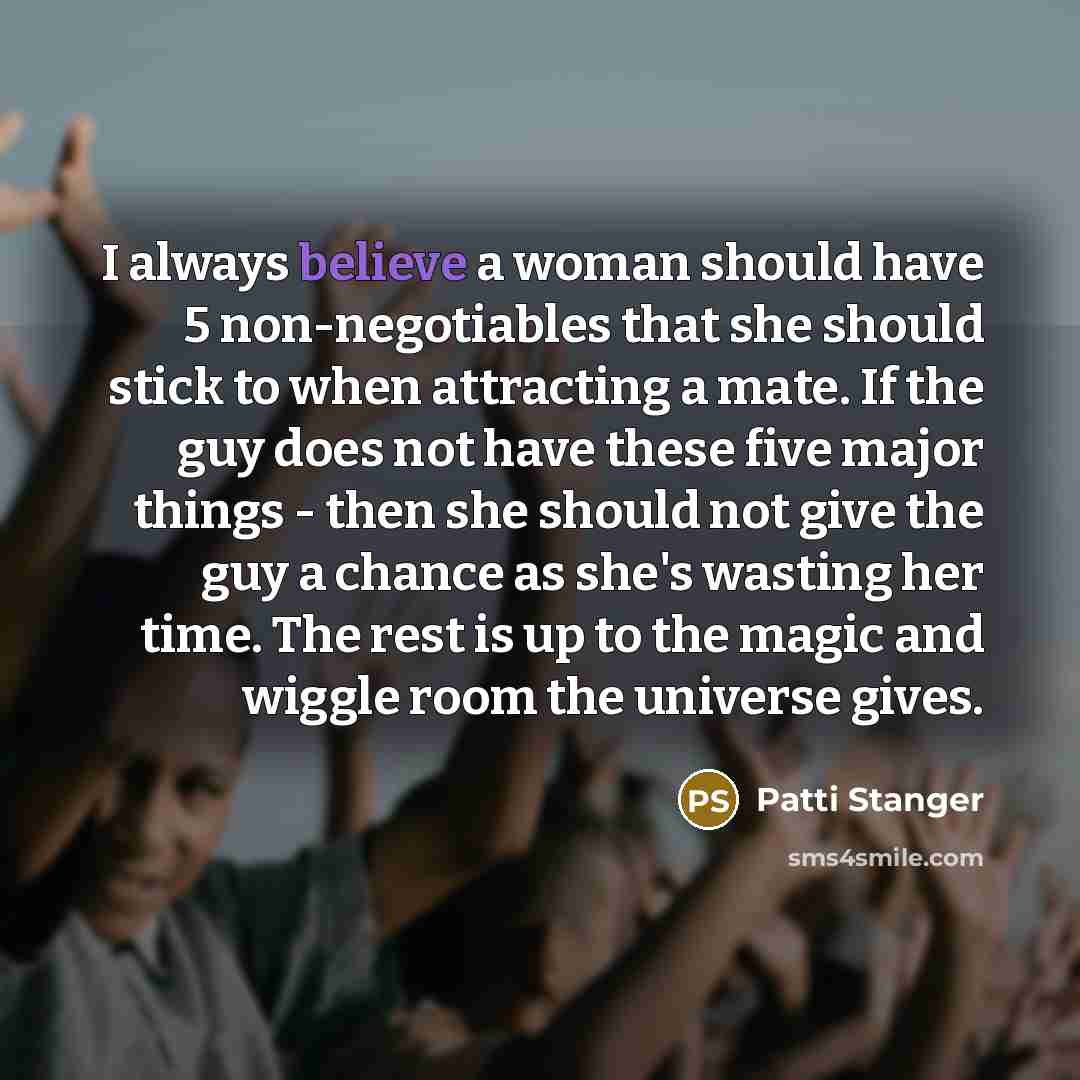 “I always believe a woman should have 5 non-negotiables that…” quote by Patti Stanger