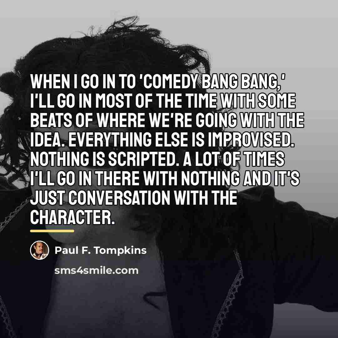 “When I go in to 'Comedy Bang Bang,' I'll go…” quote by Paul F. Tompkins