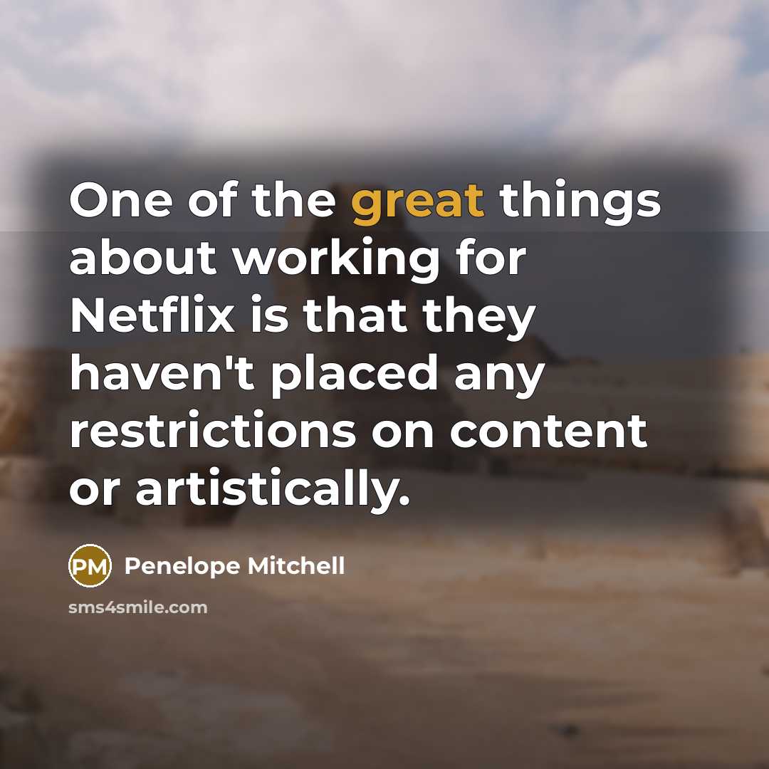“One of the great things about working for Netflix is…” quote by Penelope Mitchell