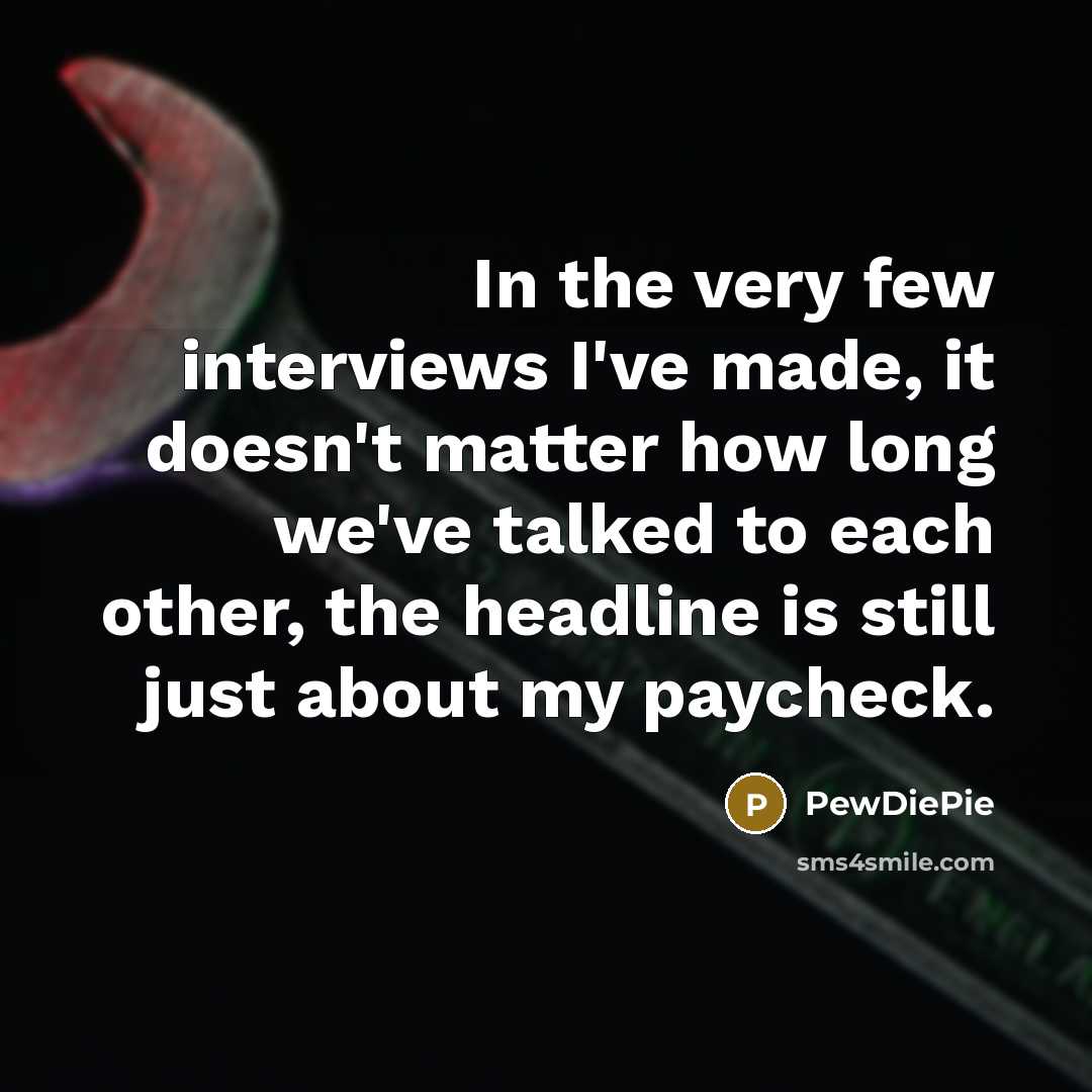 “In the very few interviews I've made, it doesn't matter…” quote by PewDiePie