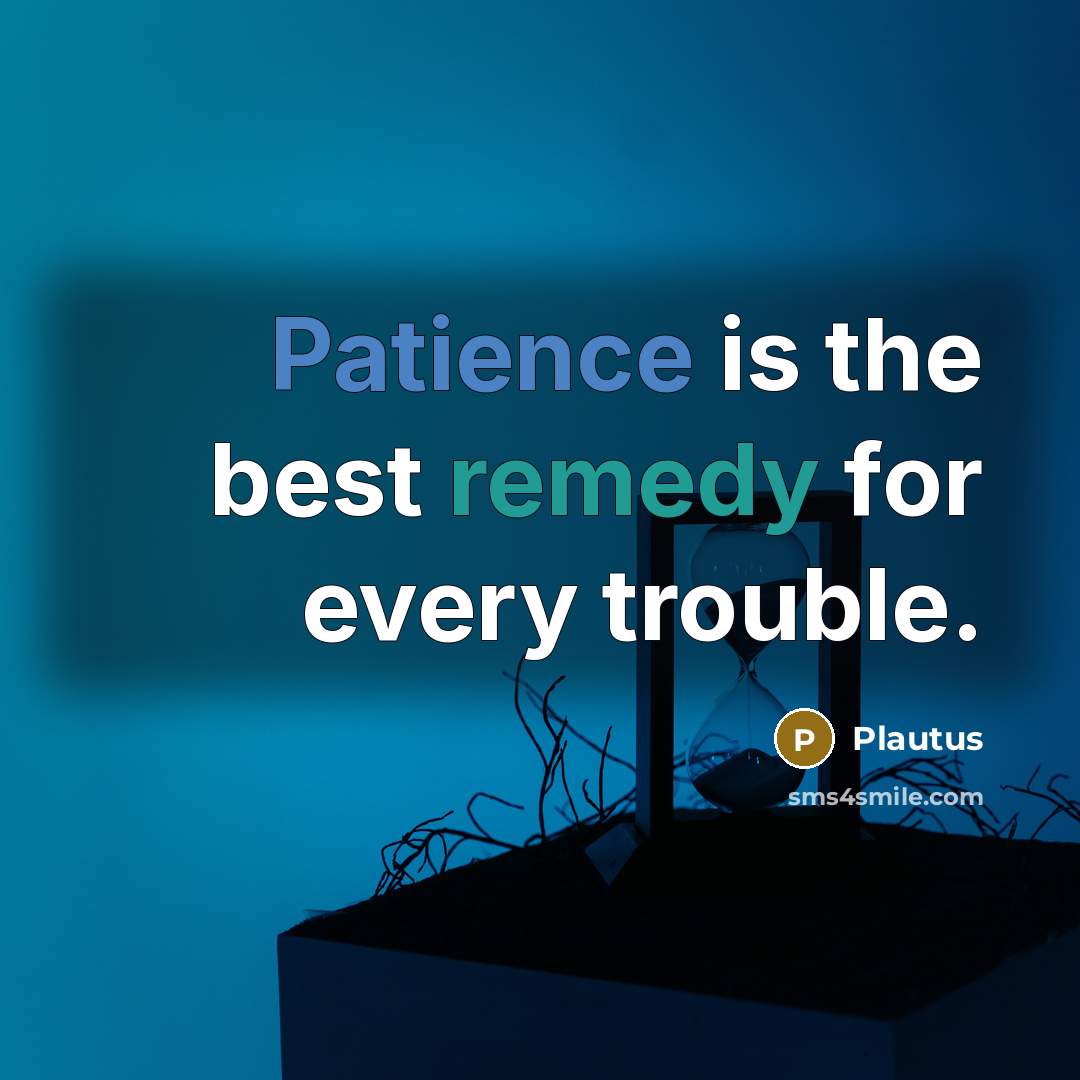 “Patience is the best remedy for every trouble.…” quote by Plautus