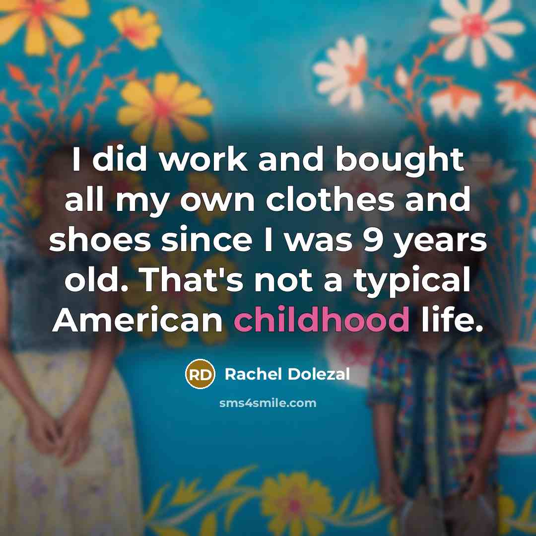 “I did work and bought all my own clothes and…” quote by Rachel Dolezal