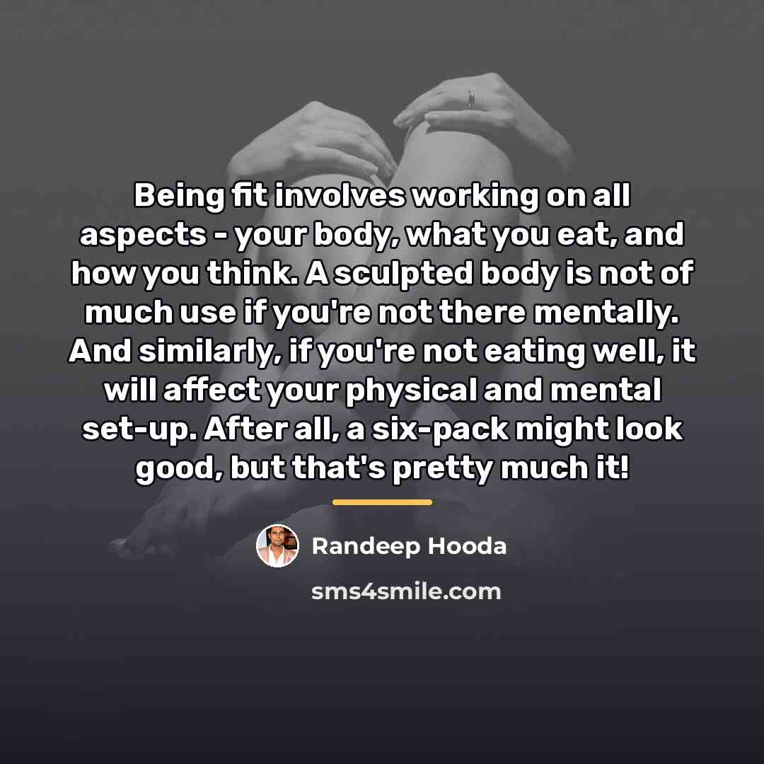 “Being fit involves working on all aspects - your body,…” quote by Randeep Hooda