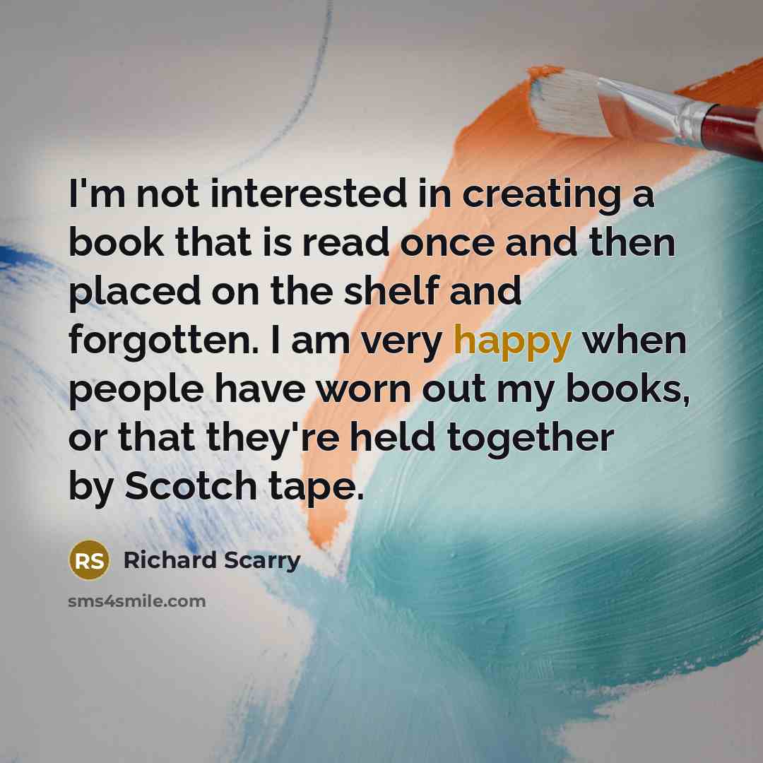 “I'm not interested in creating a book that is read…” quote by Richard Scarry
