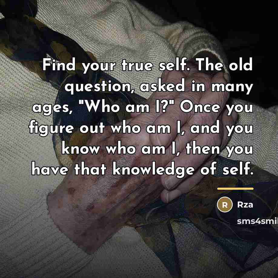 “Find your true self. The old question, asked in many…” quote by RZA