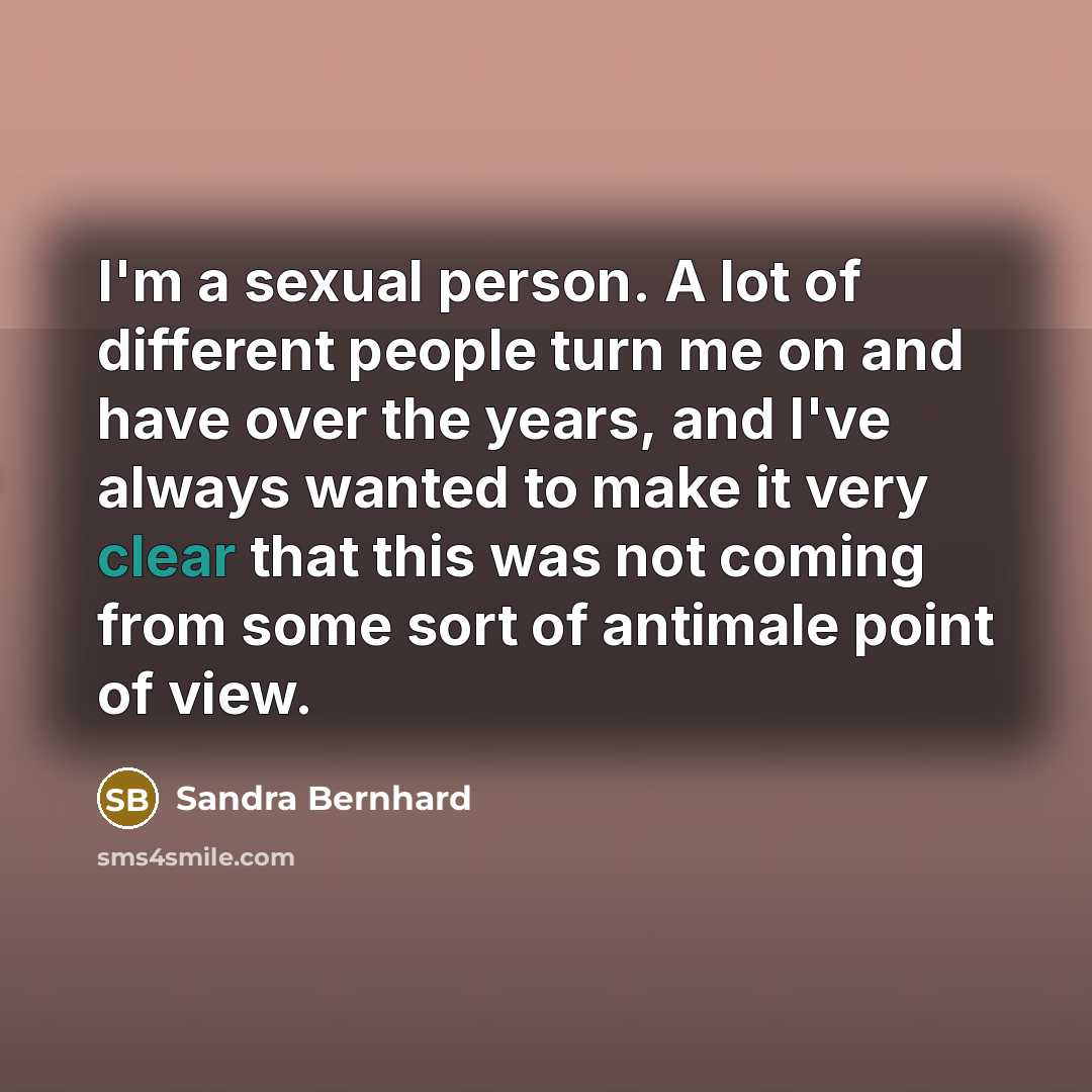 “I'm a sexual person. A lot of different people turn…” quote by Sandra Bernhard