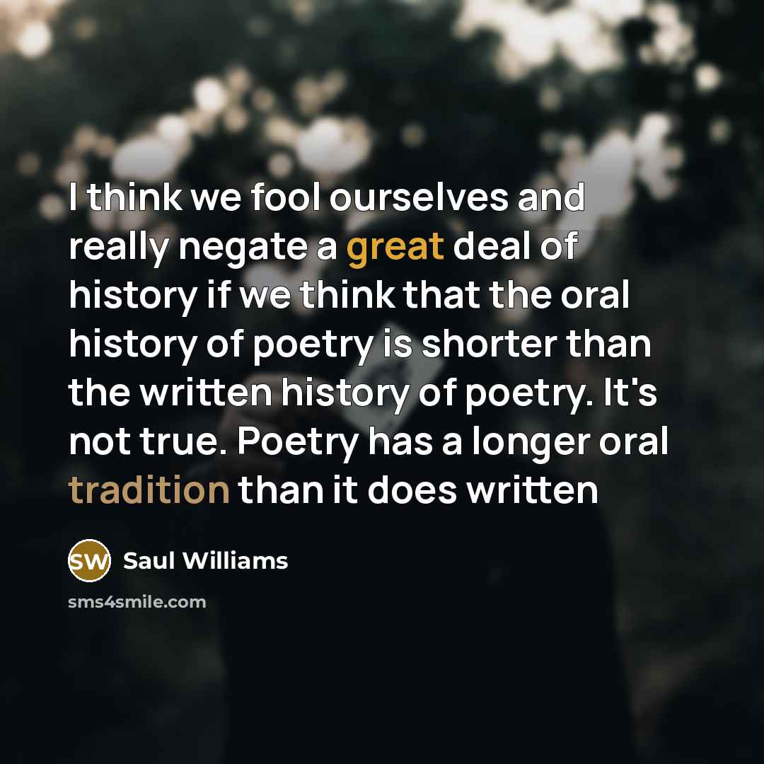“I think we fool ourselves and really negate a great…” quote by Saul Williams