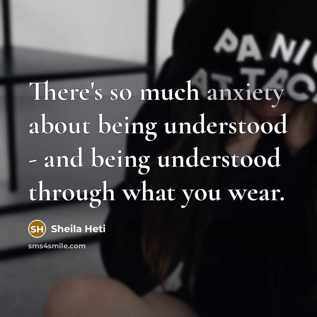 “There's so much anxiety about being understood - and being…” quote by Sheila Heti