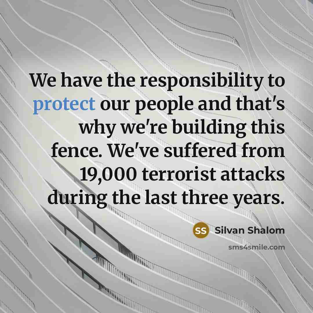 “We have the responsibility to protect our people and that's…” quote by Silvan Shalom