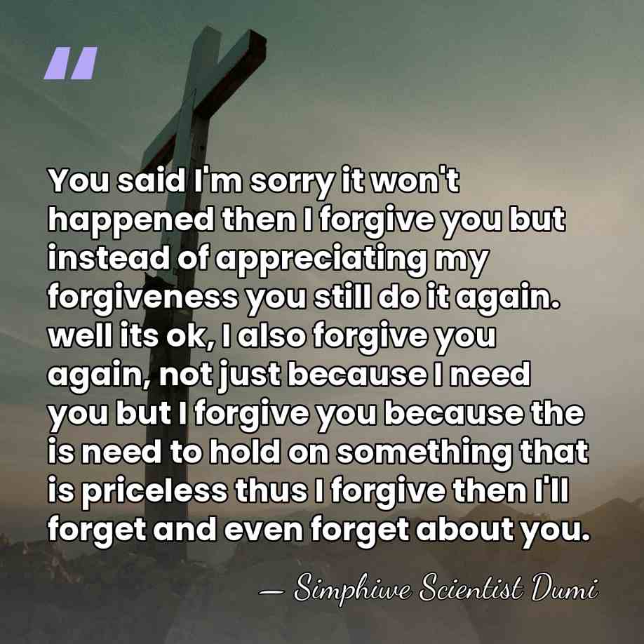 You said I'm sorry it won't happened then I forgive you but&hellip; - Simphiwe Scientist Dumi