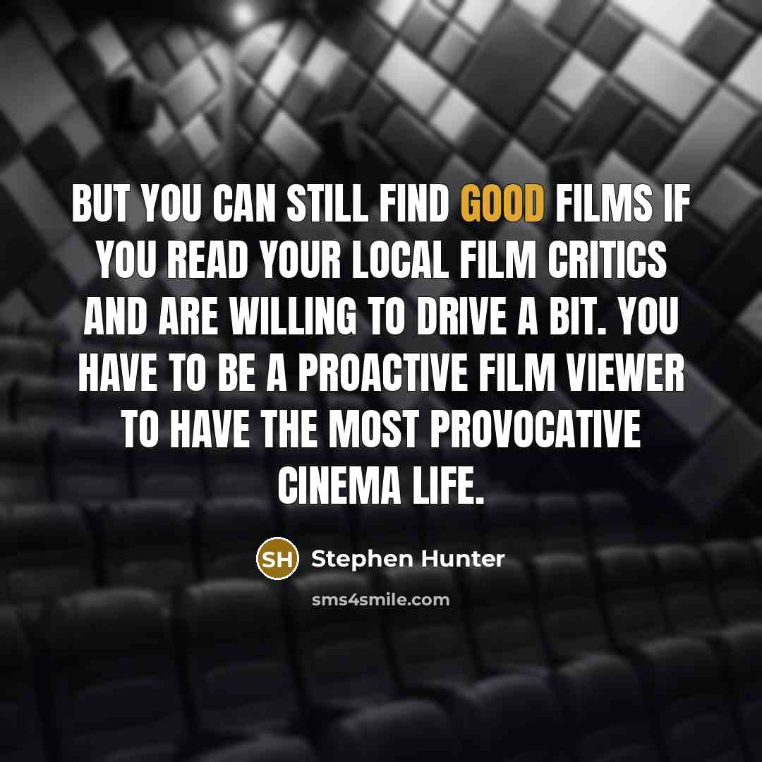 “But you can still find good films if you read…” quote by Stephen Hunter