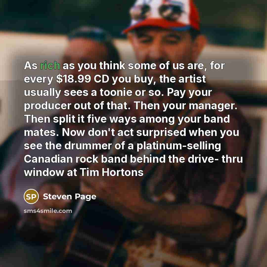 “As rich as you think some of us are, for…” quote by Steven Page