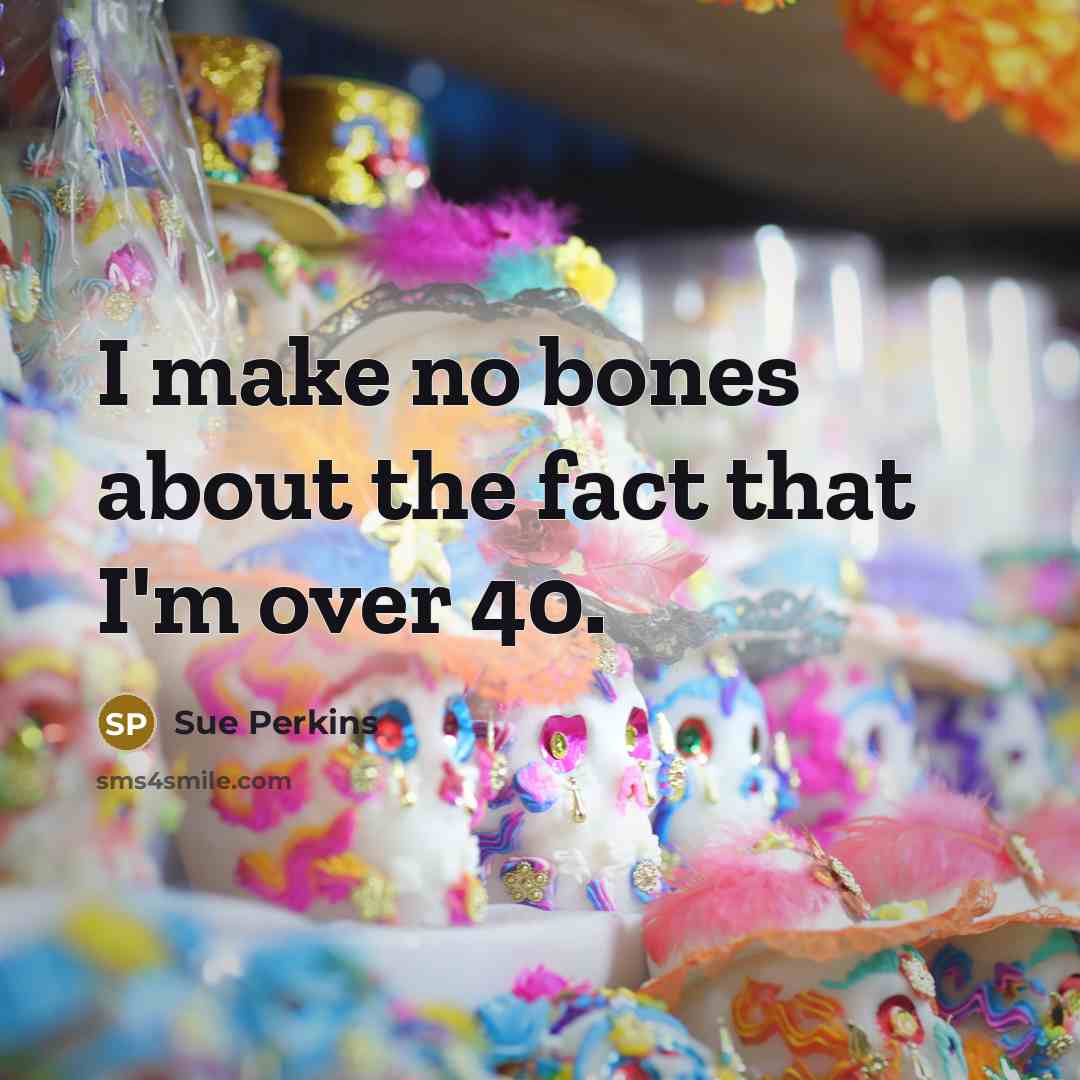 “I make no bones about the fact that I'm over…” quote by Sue Perkins