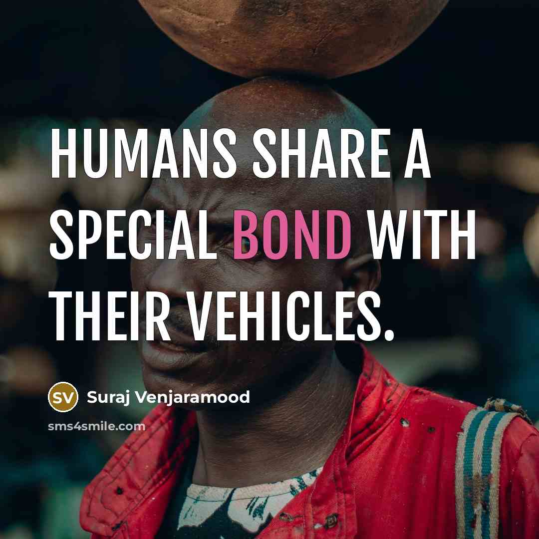 “Humans share a special bond with their vehicles.…” quote by Suraj Venjaramood