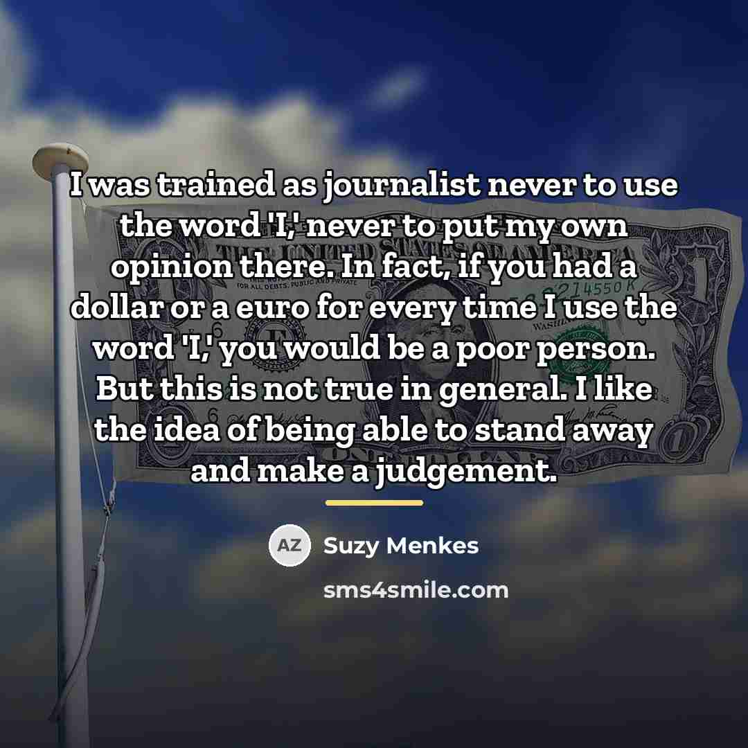 “I was trained as journalist never to use the word…” quote by Suzy Menkes