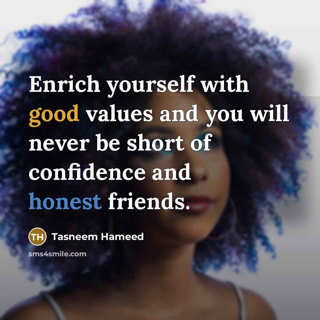 “Enrich yourself with good values and you will never be…” quote by Tasneem Hameed