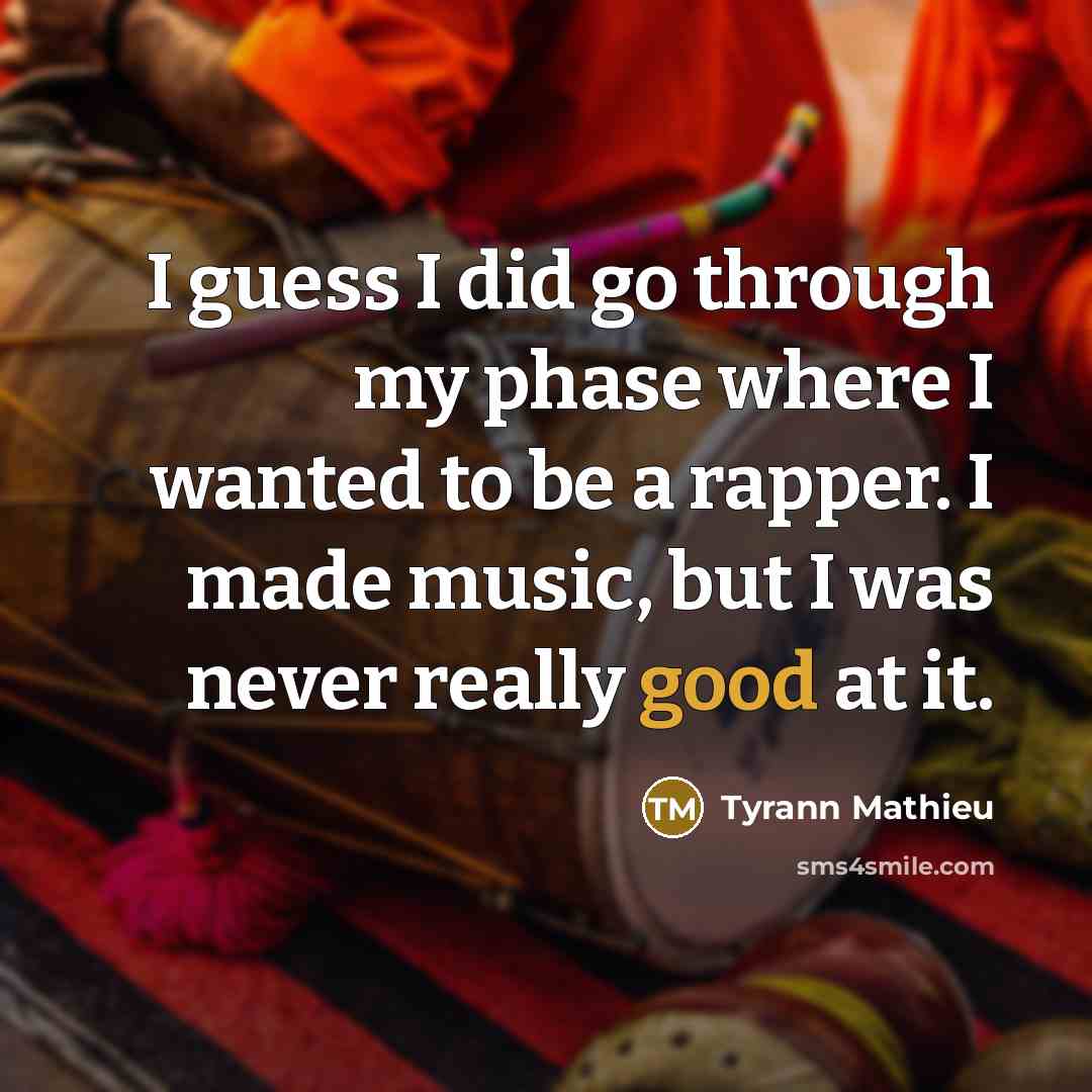 “I guess I did go through my phase where I…” quote by Tyrann Mathieu