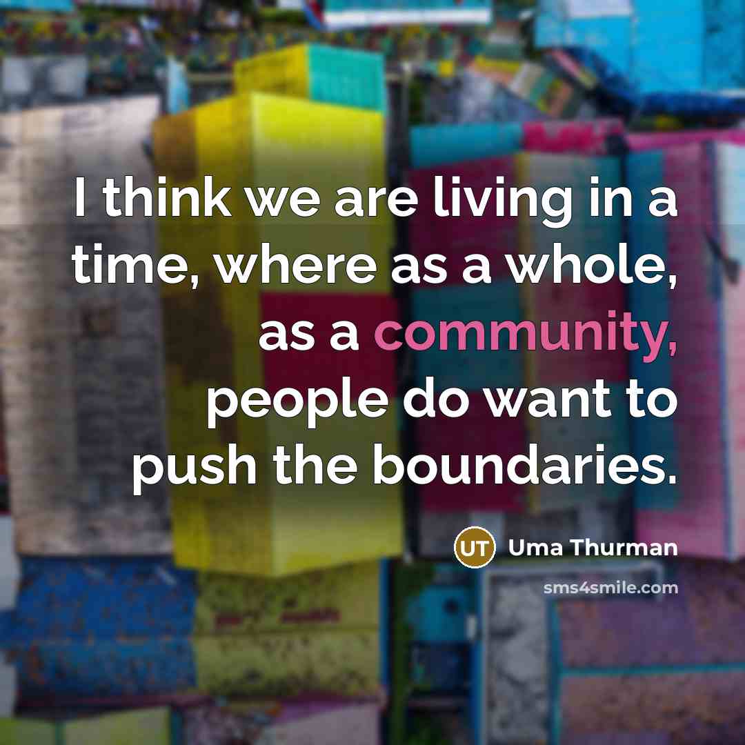 “I think we are living in a time, where as…” quote by Uma Thurman
