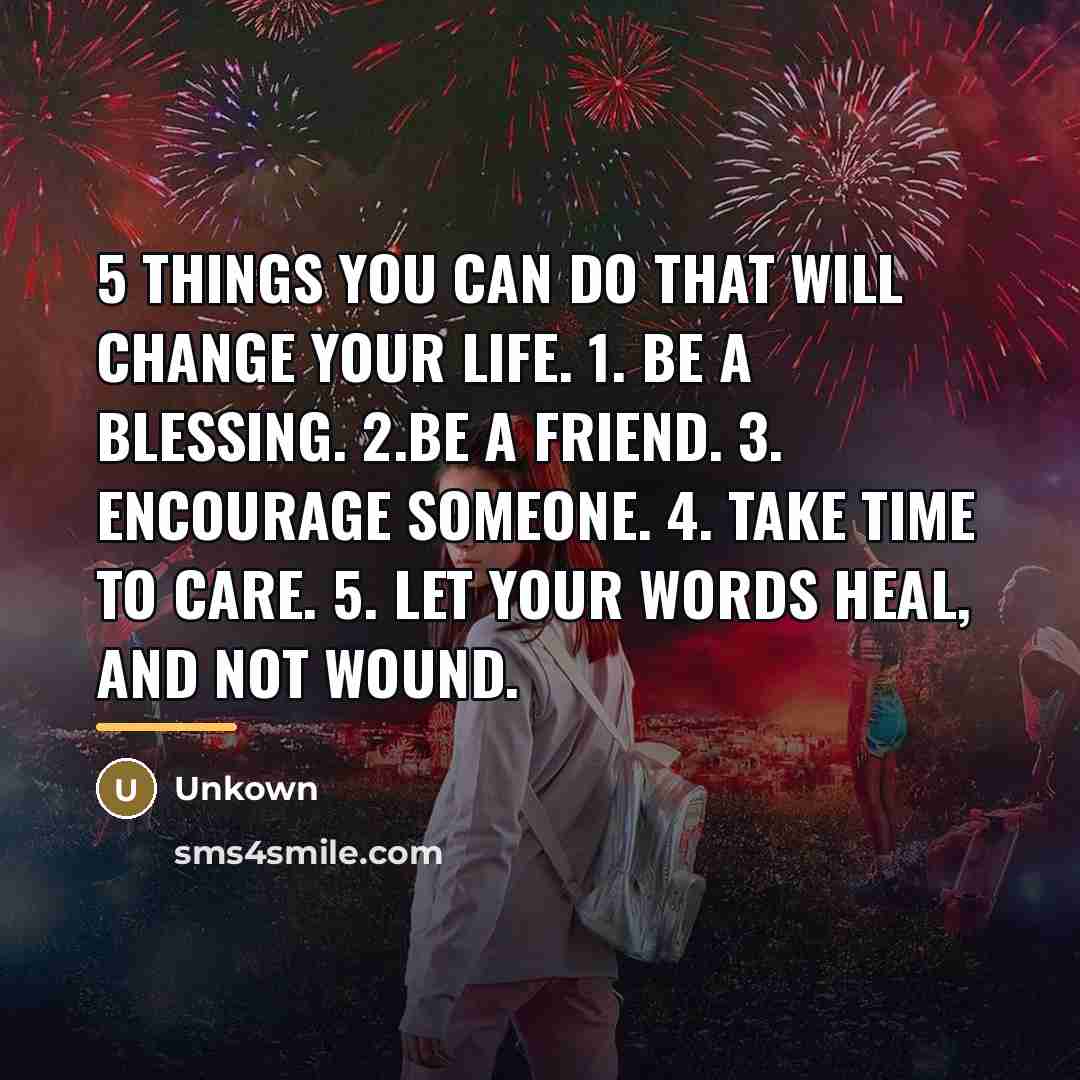 “5 things you can do that will change your life.…” quote by Unkown