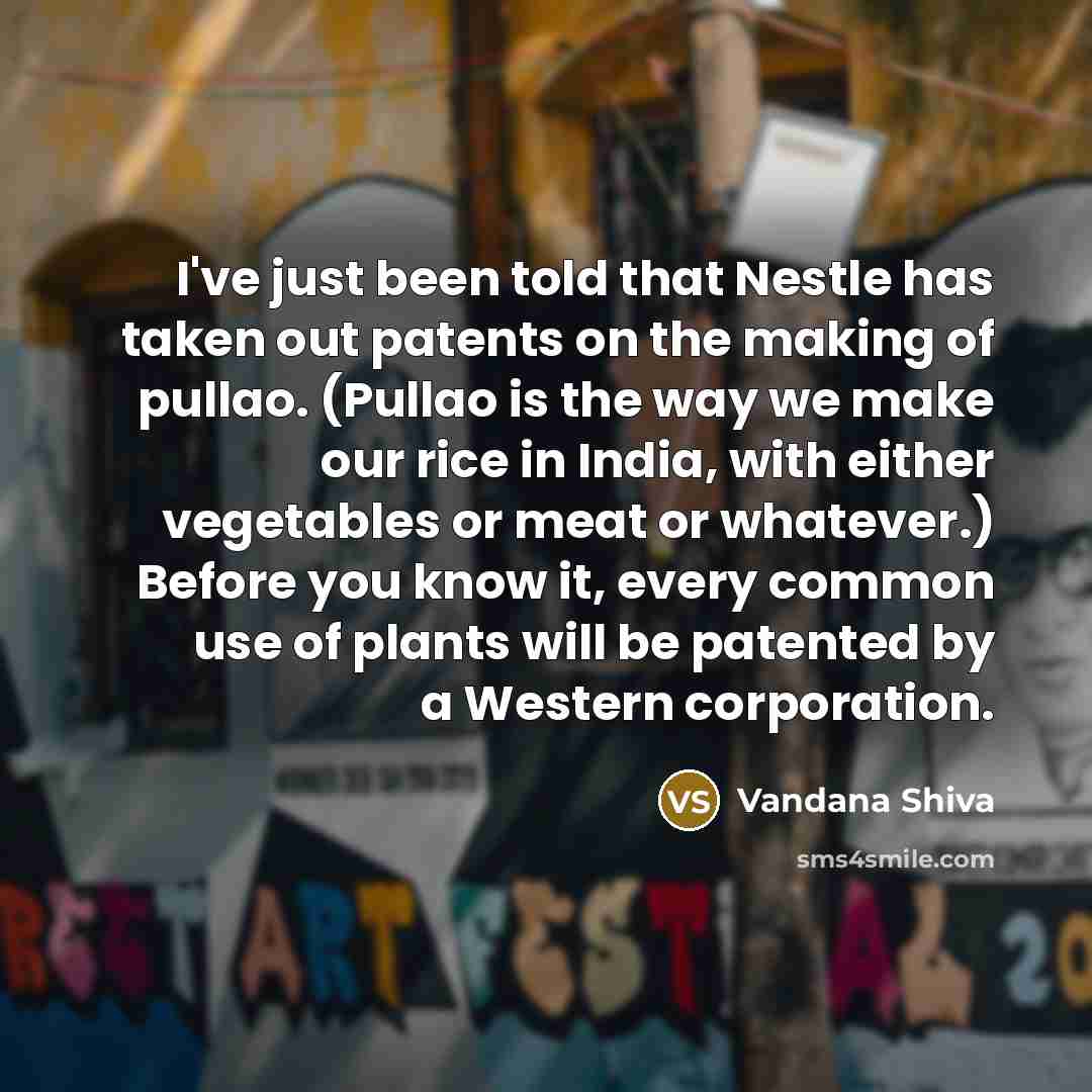 “I've just been told that Nestle has taken out patents…” quote by Vandana Shiva