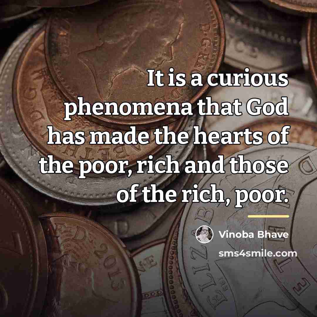 “It is a curious phenomena that God has made the…” quote by Vinoba Bhave