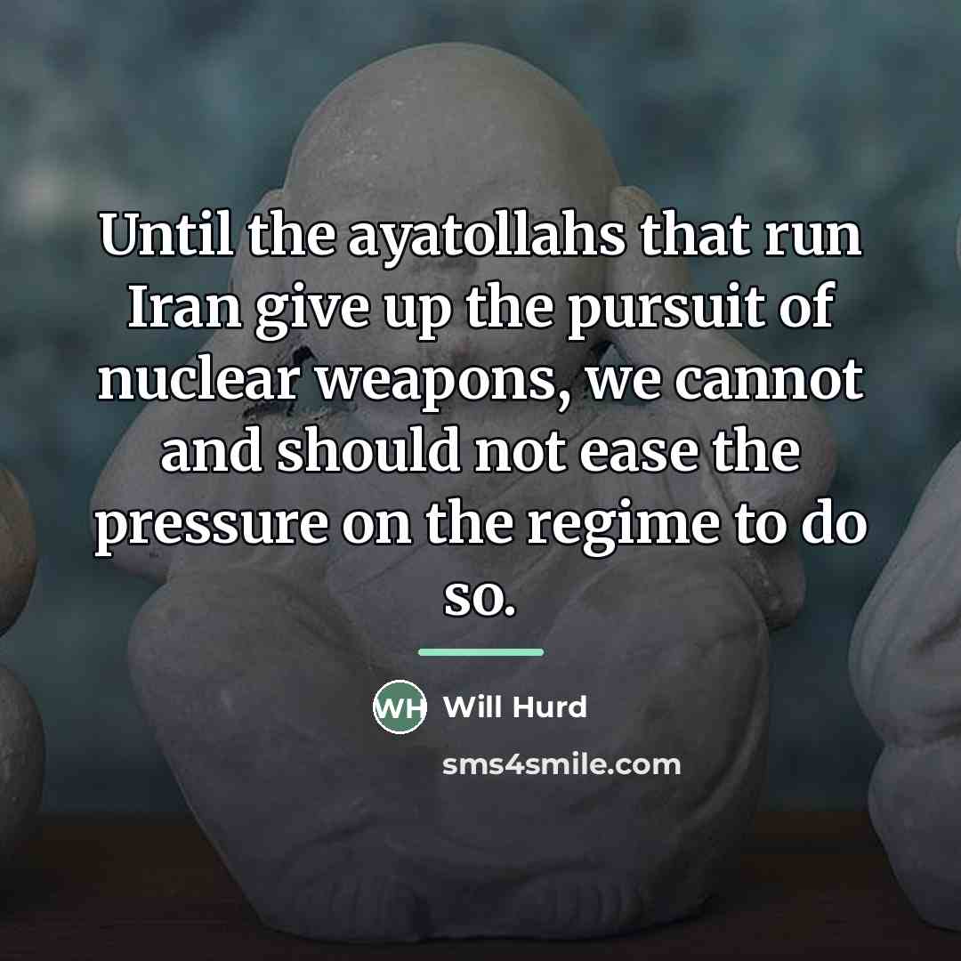 “Until the ayatollahs that run Iran give up the pursuit…” quote by Will Hurd