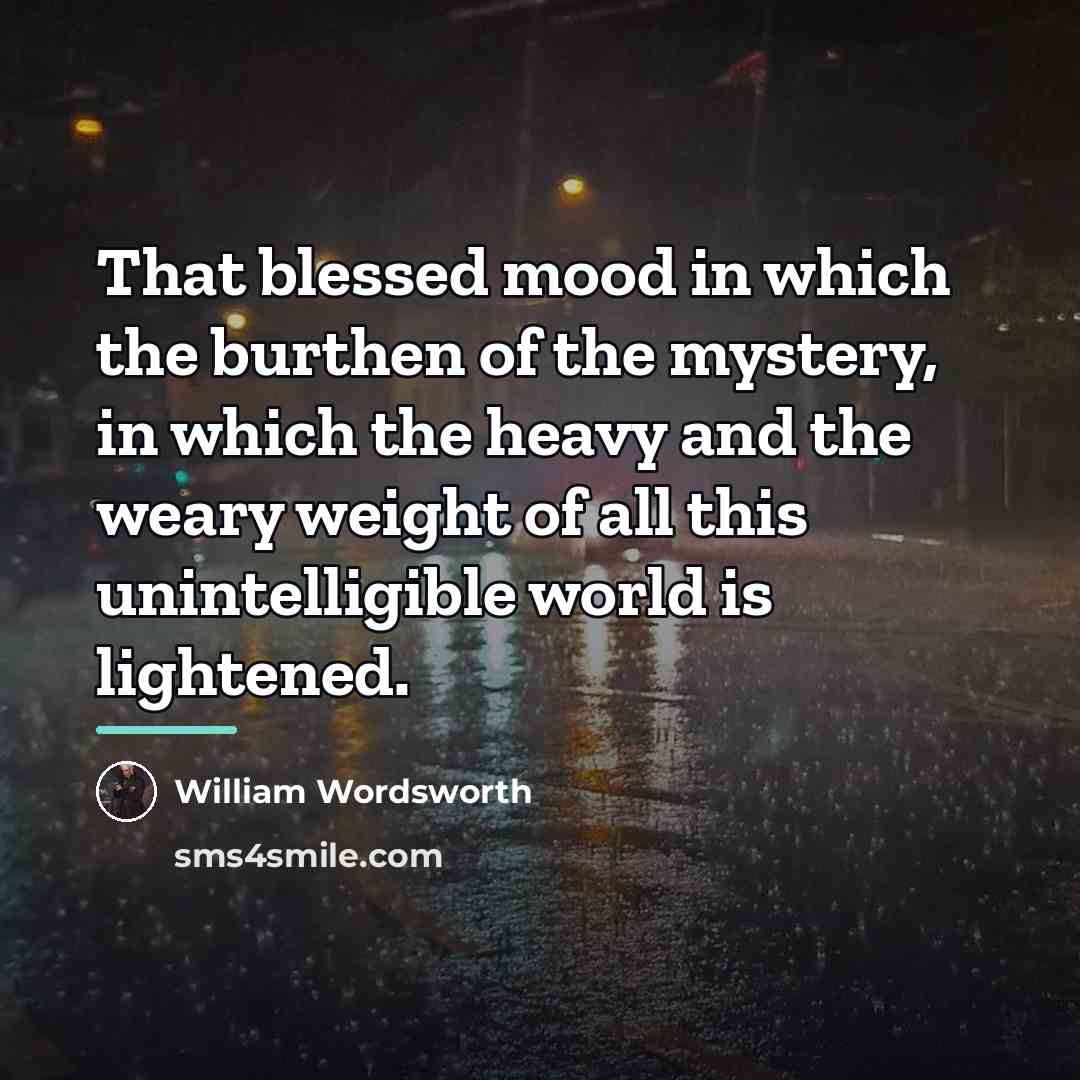 “That blessed mood in which the burthen of the mystery,…” quote by William Wordsworth