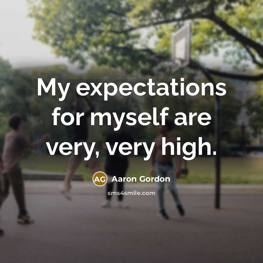 “My expectations for myself are very, very high.…” quote by Aaron Gordon