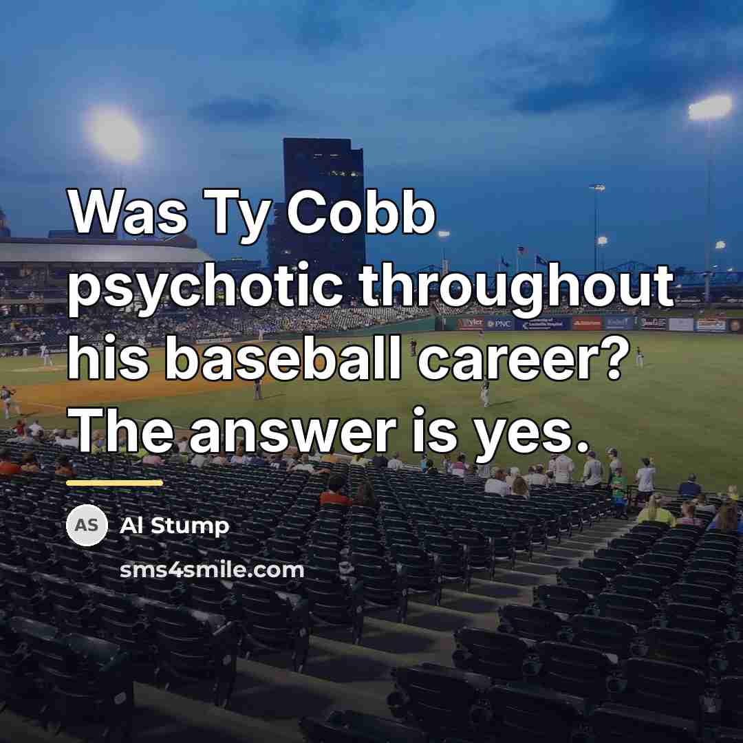 “Was Ty Cobb psychotic throughout his baseball career? The answer…” quote by Al Stump