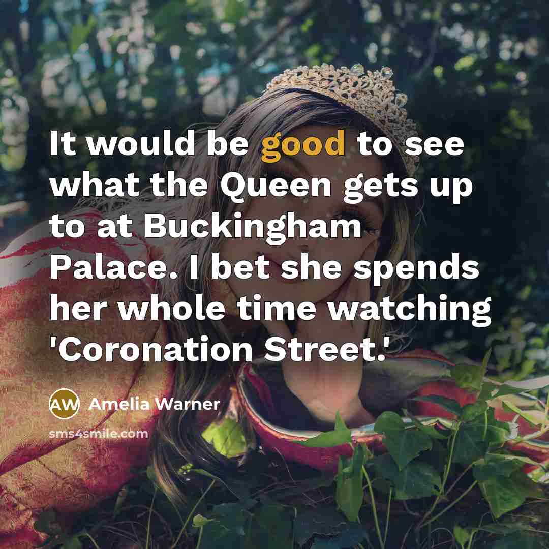 “It would be good to see what the Queen gets…” quote by Amelia Warner