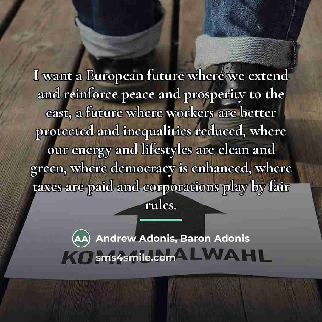 “I want a European future where we extend and reinforce…” quote by Andrew Adonis, Baron Adonis