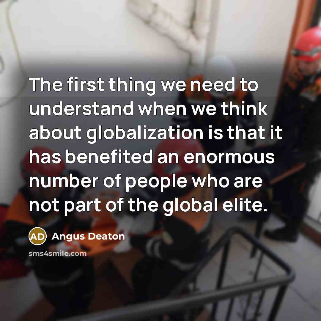 “The first thing we need to understand when we think…” quote by Angus Deaton