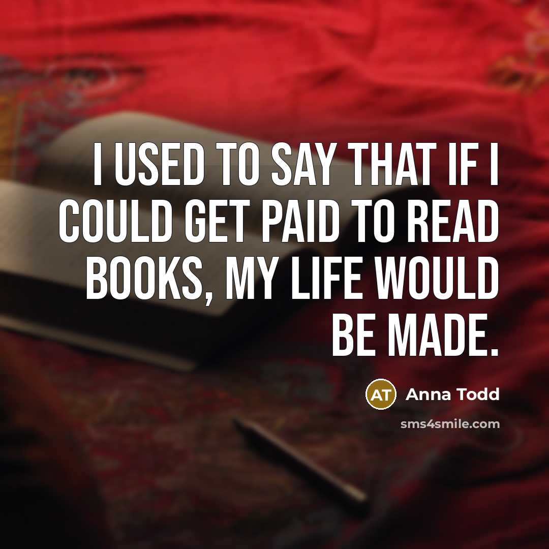 “I used to say that if I could get paid…” quote by Anna Todd