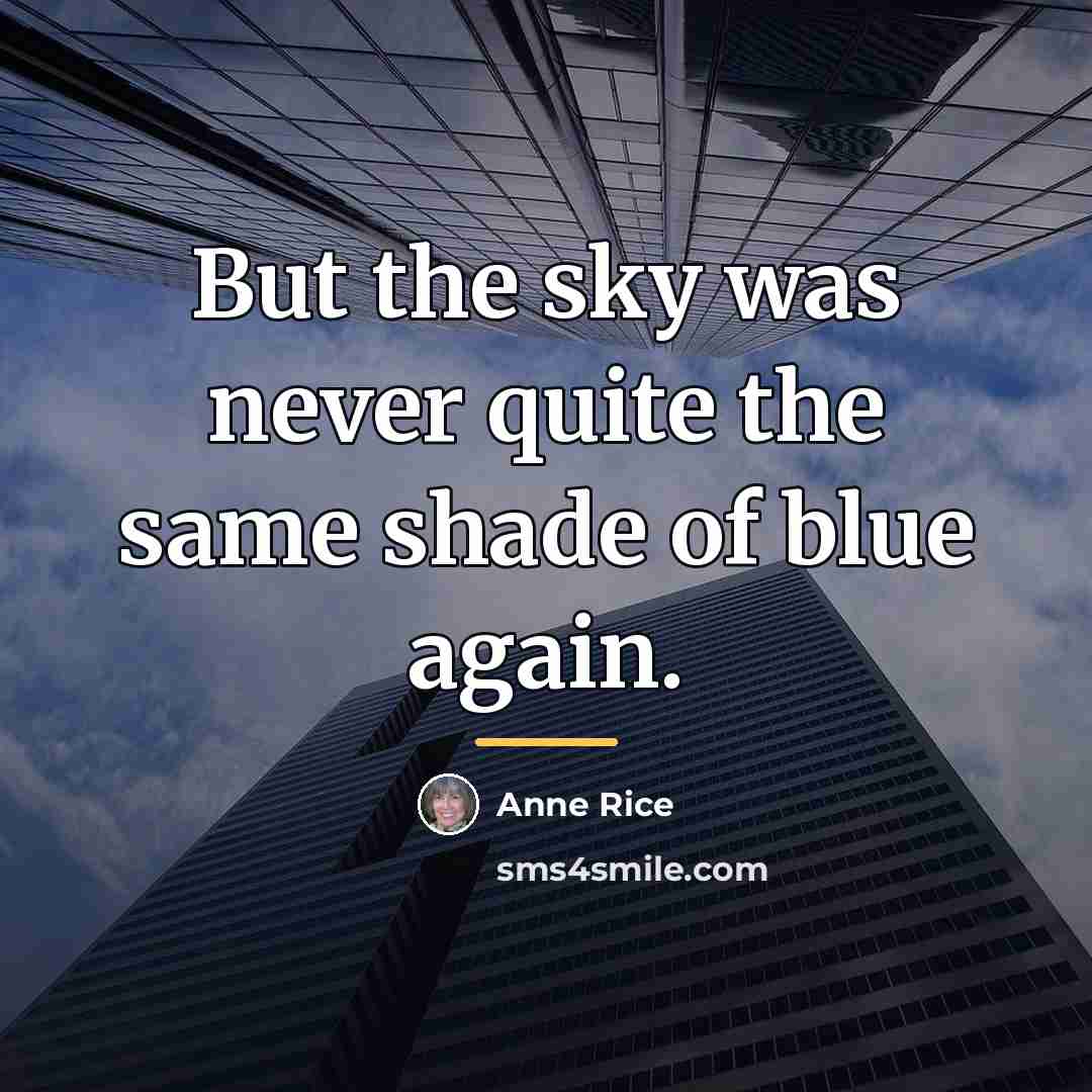 “But the sky was never quite the same shade of…” quote by Anne Rice